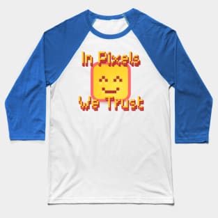 Funny Pixel Art Cute Kawaii Smiley Face In Pixels We Trust 8 bit Baseball T-Shirt